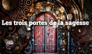 les trois portes de la sagesse